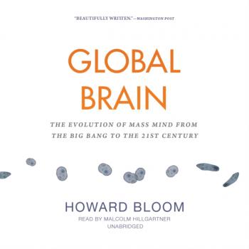 Читать Global Brain - Howard  Bloom