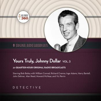Читать Yours Truly, Johnny Dollar, Vol. 3 - Hollywood 360
