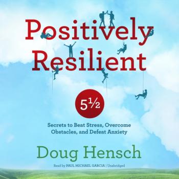 Читать Positively Resilient - Doug Hensch