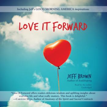 Читать Love It Forward - Jeff Brown
