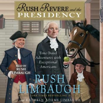 Читать Rush Revere and the Presidency - Rush Limbaugh