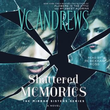 Читать Shattered Memories - V.C. Andrews