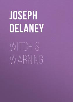 Читать Witch's Warning - Joseph Delaney