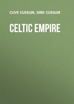 Читать Celtic Empire - Clive  Cussler