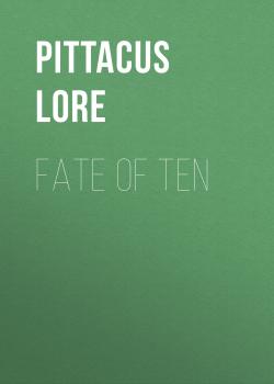 Читать Fate of Ten - Pittacus Lore