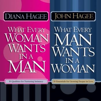 Читать What Every Man Wants in a Woman; What Every Woman Wants in a Man - John Hagee