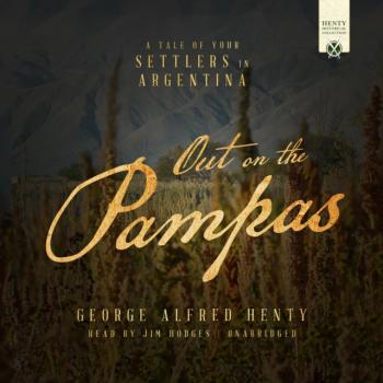 Читать Out on the Pampas - George Alfred Henty