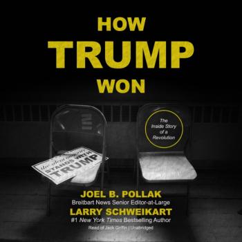 Читать How Trump Won - Larry  Schweikart