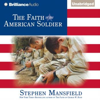 Читать Faith of the American Soldier - Stephen  Mansfield