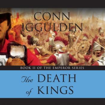 Читать Emperor: The Death of Kings - Conn  Iggulden