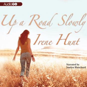 Читать Up a Road Slowly - Irene Hunt