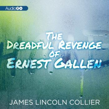 Читать Dreadful Revenge of Ernest Gallen - James Lincoln Collier
