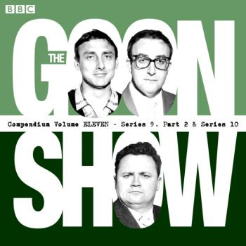 Читать Goon Show Compendium: Volume 11 (Series 9, Pt 2 & Series 10) - Spike  Milligan