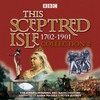 Читать This Sceptred Isle Collection 2: 1702 - 1901 - Christopher  Lee