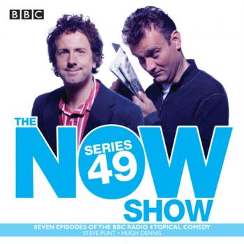 Читать Now Show Series 49 - Radio Comedy BBC