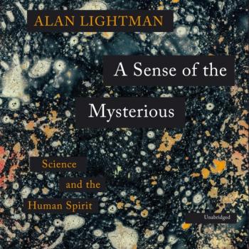 Читать Sense of the Mysterious - Alan  Lightman