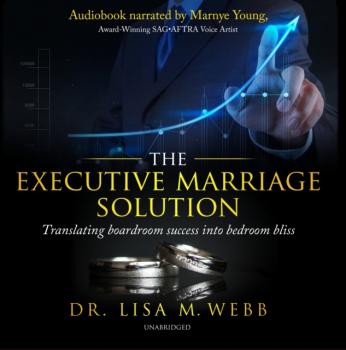 Читать Executive Marriage Solution - MBA Dr. Lisa M. Webb
