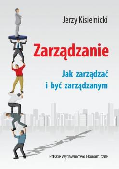Читать ZarzÄ…dzanie. Jak zarzÄ…dzaÄ‡ i byÄ‡ zarzÄ…dzanym - Jerzy Kisielnicki