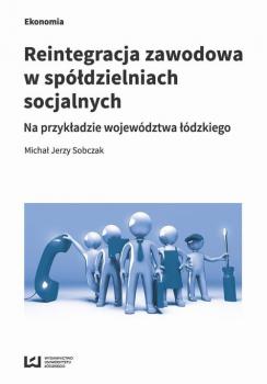 Читать Reintegracja zawodowa w spÃ³Å‚dzielniach socjalnych - MichaÅ‚ Jerzy Sobczak