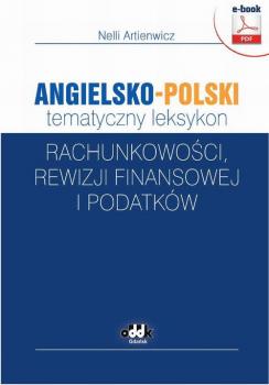 Читать Angielsko-polski tematyczny leksykon rachunkowoÅ›ci, rewizji finansowej i podatkÃ³w - Nelli Artienwicz