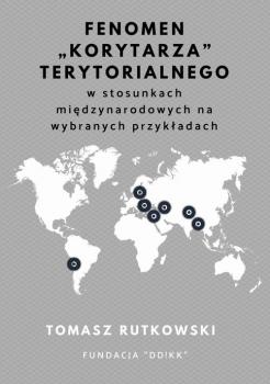 Читать Fenomen â€žkorytarzaâ€ terytorialnego w stosunkach miÄ™dzynarodowych na wybranych przykÅ‚adach - Tomasz Rutkowski