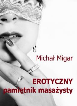Читать Erotyczny pamiÄ™tnik masaÅ¼ysty - MichaÅ‚ Migar