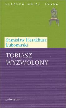 Читать Tobiasz Wyzwolony - StanisÅ‚aw Herakliusz Lubomirski