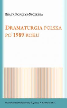 Читать Dramaturgia polska po 1989 roku - Beata Popczyk-SzczÄ™sna