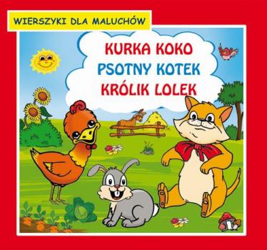 Читать Kurka Koko Psotny kotek KrÃ³lik Lolek Wierszyki dla maluchÃ³w - Krystian Pruchnicki