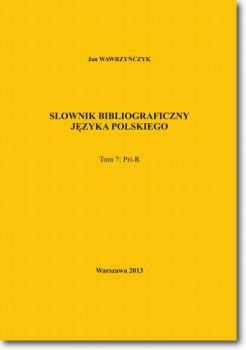 Читать SÅ‚ownik bibliograficzny jÄ™zyka polskiego Tom 7 (Pri-R) - Jan WawrzyÅ„czyk