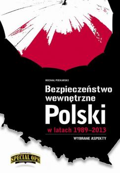 Читать BezpieczeÅ„stwo wewnÄ™trzne Polski w latach 1989-2013 â€“ wybrane aspekty - MichaÅ‚ Piekarski