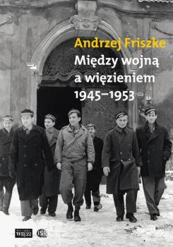 Читать MiÄ™dzy wojnÄ… a wiÄ™zieniem 1945-1953 - Andrzej Friszke