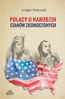 Читать Polacy u narodzin StanÃ³w Zjednoczonych - Longin Pastusiak