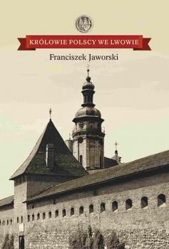 Читать KrÃ³lowie polscy we Lwowie - Franciszek Jaworski