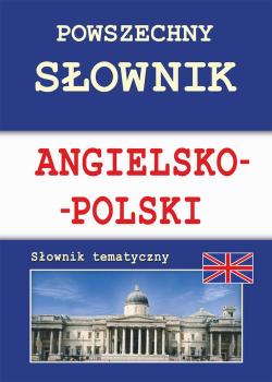 Читать Powszechny sÅ‚ownik angielsko-polski. SÅ‚ownik tematyczny - Justyna Nojszewska