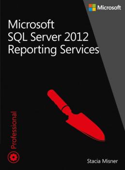 Читать Microsoft SQL Server 2012 Reporting Services Tom 1 i 2 - Misner Stacia