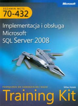 Читать MCTS Egzamin 70-432: Implementacja i obsÅ‚uga Microsoft SQL Server 2008 Training Kit - Hotek Mike