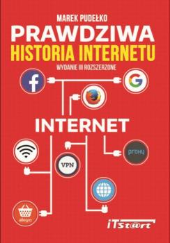 Читать Prawdziwa Historia Internetu - wydanie III rozszerzone - Marek PudeÅ‚ko