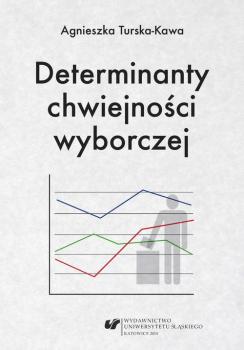 Читать Determinanty chwiejnoÅ›ci wyborczej - Agnieszka Turska-Kawa
