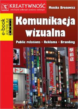 Читать Komunikacja wizualna Public relations Reklama Branding - Monika Bronowicz