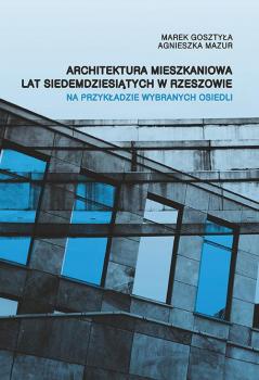 Читать Architektura mieszkaniowa lat siedemdziesiÄ…tych w Rzeszowie na przykÅ‚adzie wybranych osiedli - Agnieszka Mazur