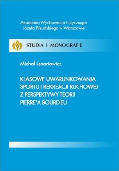 Читать Klasowe uwarunkowania sportu i rekreacji ruchowej z perspektywy teorii Pierreâ€™a Bourdieu - MichaÅ‚ Lenartowicz