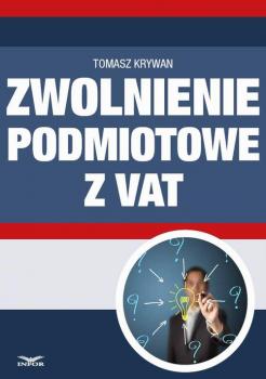 Читать Zwolnienia podmiotowe z VAT - Tomasz Krywan