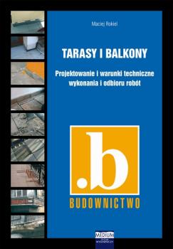 Читать Tarasy i balkony. Projektowanie i warunki techniczne wykonania i odbioru robÃ³t - Maciej Rokiel