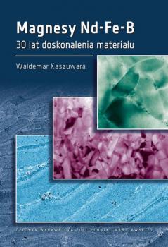 Читать Magnesy Nd-Fe-B. 30 lat doskonalenia materiaÅ‚u - Waldemar Kaszuwara