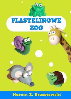 Читать Plastelinowe zoo - Marcin B. Brzostowski