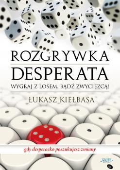 Читать Rozgrywka desperata - Åukasz KieÅ‚basa