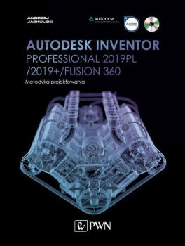 Читать Autodesk Inventor Professional 2019PL / 2019+ / Fusion 360. Metodyka projektowania - Andrzej Jaskulski