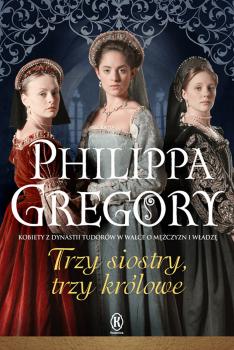 Читать Trzy siostry, trzy krÃ³lowe - Philippa  Gregory