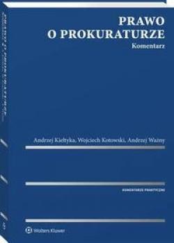 Читать Prawo o prokuraturze. Komentarz - Wojciech Kotowski